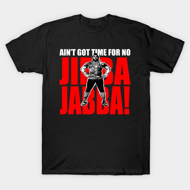 jibba jabba T-Shirt by BradyRain